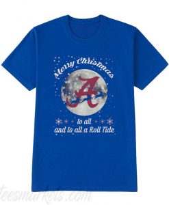 Alabama Crimson Tide Merry Christmas to All and to All A Roll Tide T-shirt
