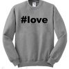 Hashtag Love Sweatshirt