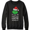 Hate Hate Hate Double Hate Loathe Entirely Grinch Sweatshirt