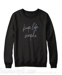 Keep Life Simple Sweatshirt