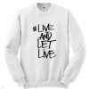 Live And Let Live Sweatshirt