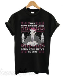 Michael Scott Happy birthday Jesus sory your party’s so lame T-shirt