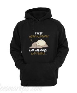 Totoro i hate morning people and mornings and people hoodie