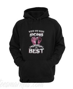 When god made sons he gave me the best hoodie