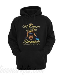 A Queen was born in December Hoodie