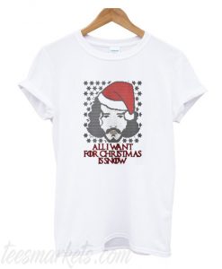 All I want for Christmas is Snow T-Shirt