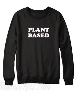 PLANT BASED Sweatshirt