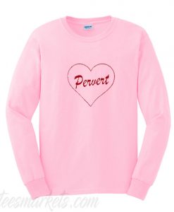 Pervert Heart Sweatshirt