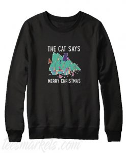 The Cat Says Merry Christmas Sweatshirt