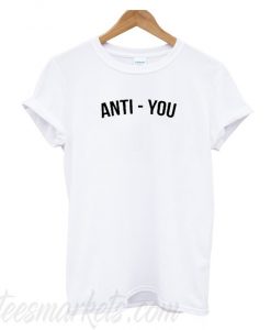anti you T-Shirt