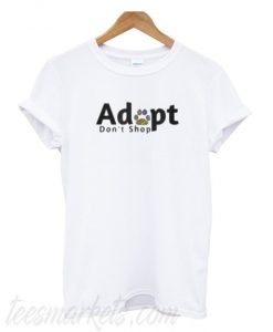 Adopt Dont Shop New T-Shirt
