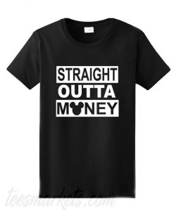 Disney Inspired Straight Outta Money New  T-Shirt