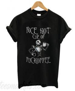 Jack Skellington nice hot cup of fuckoffee New T-shirt