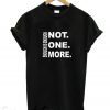 Not One More Enough End Gun Violence March New T Shirt