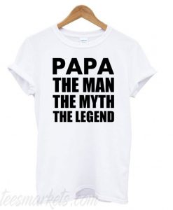 Papa The Man The Myth The Legend White New T shirt
