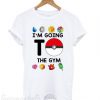 Pokemon I’m Going To The Gym New T shirt