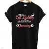 Real Cat Ladies Are Born In January New T-shirt