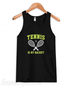 Tennis Is My Racket New Tank Top