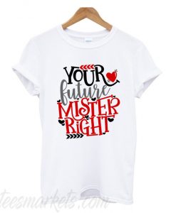 Valentine's Day Your Future New T-Shirt