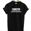 Waiter New T-Shirt