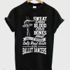 sweat dries blood clots bones heal ballet New t-shirt