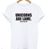 unicorns are lame New t-shirt