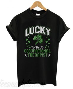 Lucky to be an occupational therapist New T-shirt