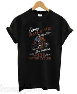 Real Grandpas Ride Motorcycles New T-Shirt