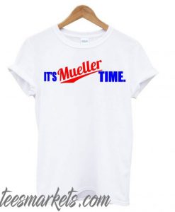 It’s Mueller Time White New T shirt
