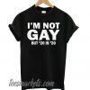 I’m Not Gay But 20 is Twenty Dollars New T shirt