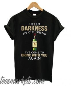 Jameson Hello darkness my old friend new T shirt