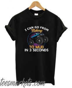 Mud in 3 Seconds New T shirt