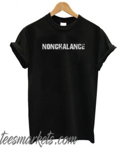 Nonchalance New T-Shirt