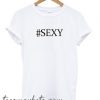 #sexy New T shirt