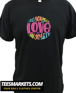 ALL YOU NEED IS LOVE New  T SHIRT
