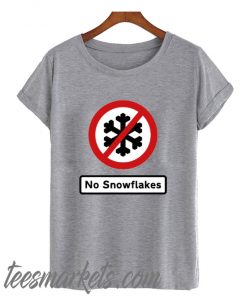 No Snowflakes New T Shirt