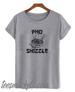 Pho Shizzle New T-Shirt