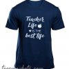 Teacher Life is the Best Life New T-Shirt