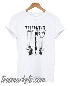 Telepathic Dirty New T Shirt