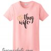 Thug Wife New T Shirt
