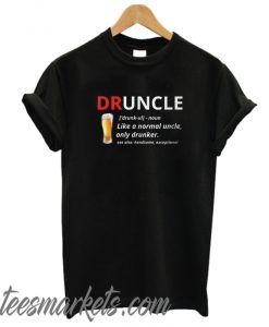 DRUNCLE New T Shirt