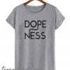 Dopeness New T-shirt