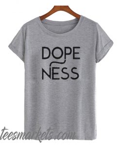 Dopeness New T-shirt