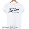 Easy Like Sunday Morning White New T shirt