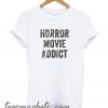 Horror Movie Addict New T-shirt