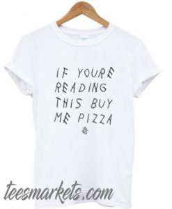 If youre reading this buy me pizza casual graphic New t-shirt