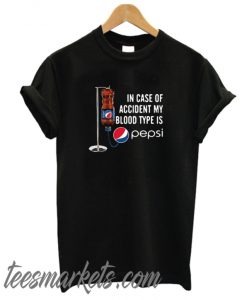 In Case Of Accident My Blood Type Is Pepsi New T Shirt