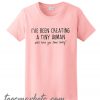 I've been creating a tiny human New T shirt