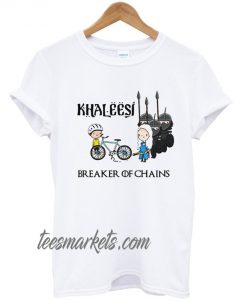 Khaleesi Breaker Of Chains New T-Shirt