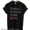 Mrs Miss Ms Dr New T-Shirt